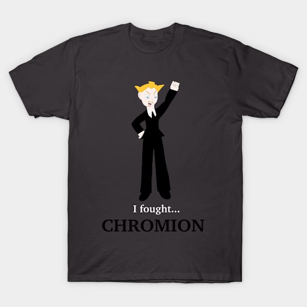 My Kind of Epic - I fought Chromion T-Shirt by Neon Lovers